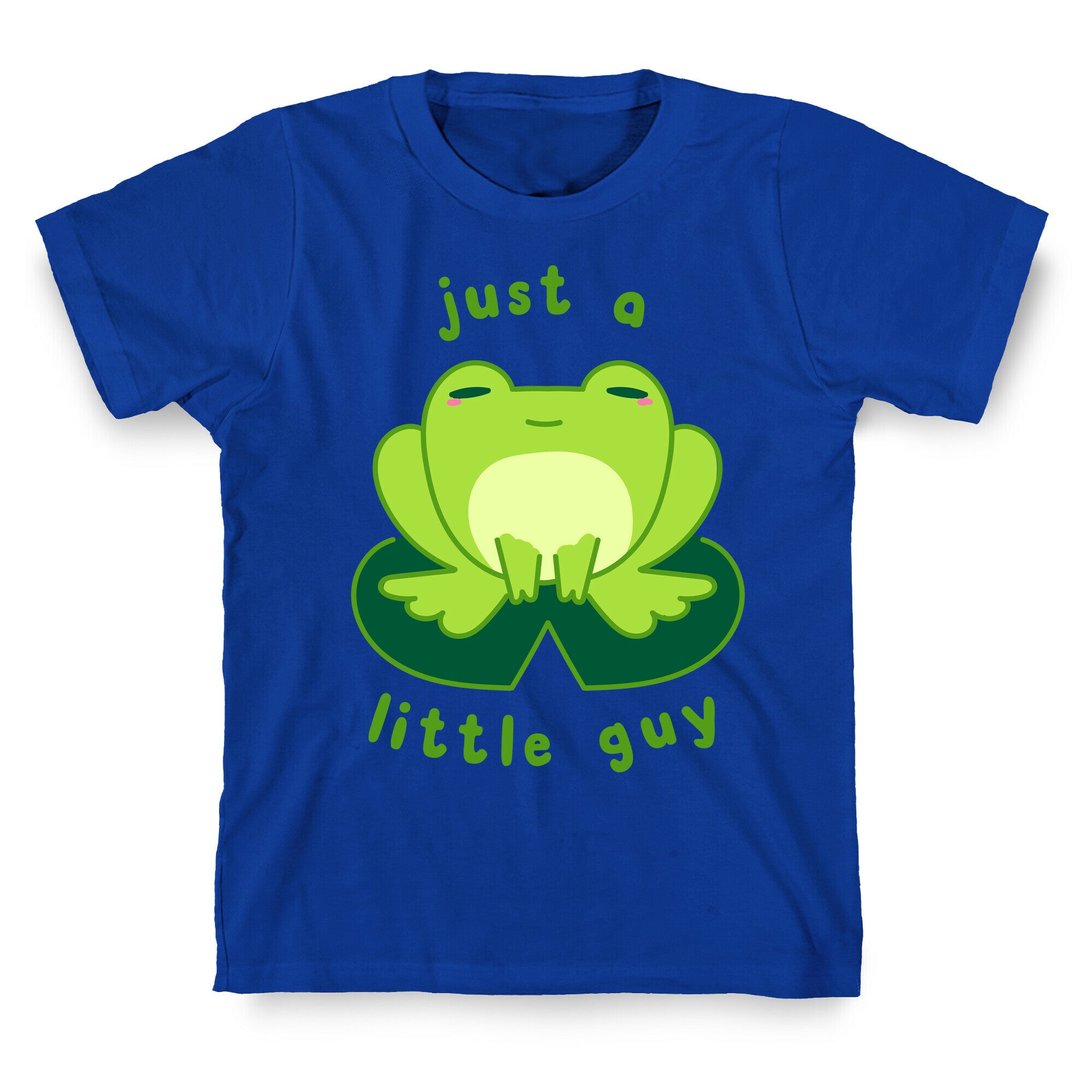 Just a Little Guy (Frog) T-Shirt